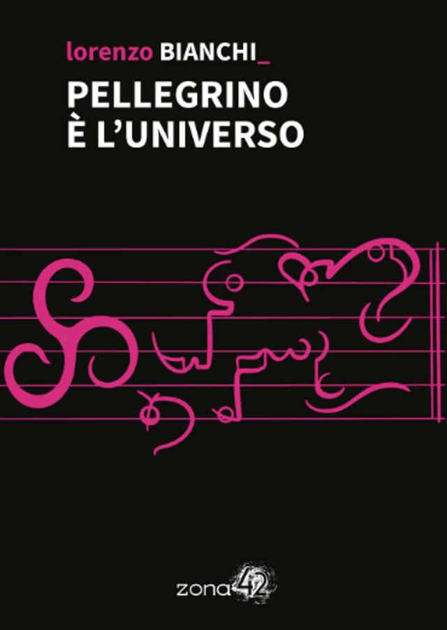Bianchi Lorenzo - Pellegrino è l'universo