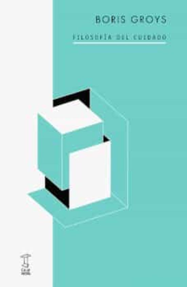 Filosofía del cuidado - Boris Groys