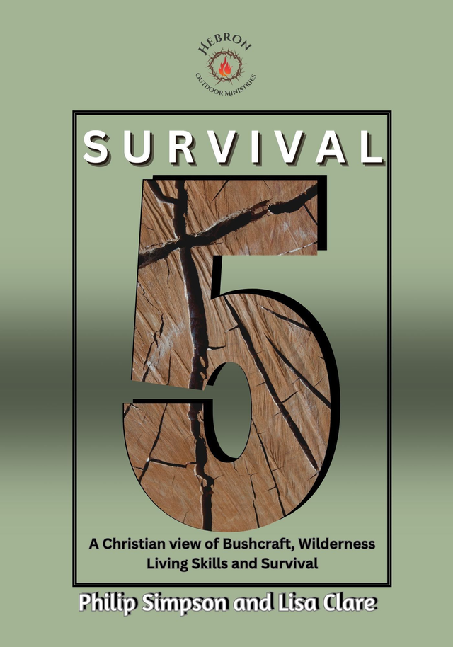 Survival 5: A Christian View of Bushcraft, Wilderness Living Skills and Survival