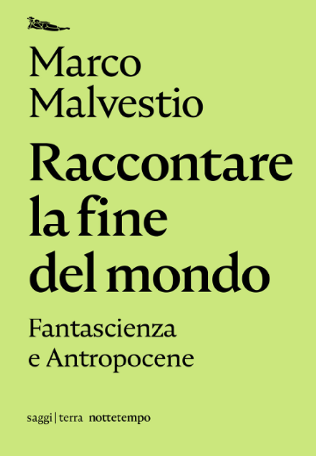 Malvestio Marco - Raccontare la fine del mondo. Fantascienza e Antropocene