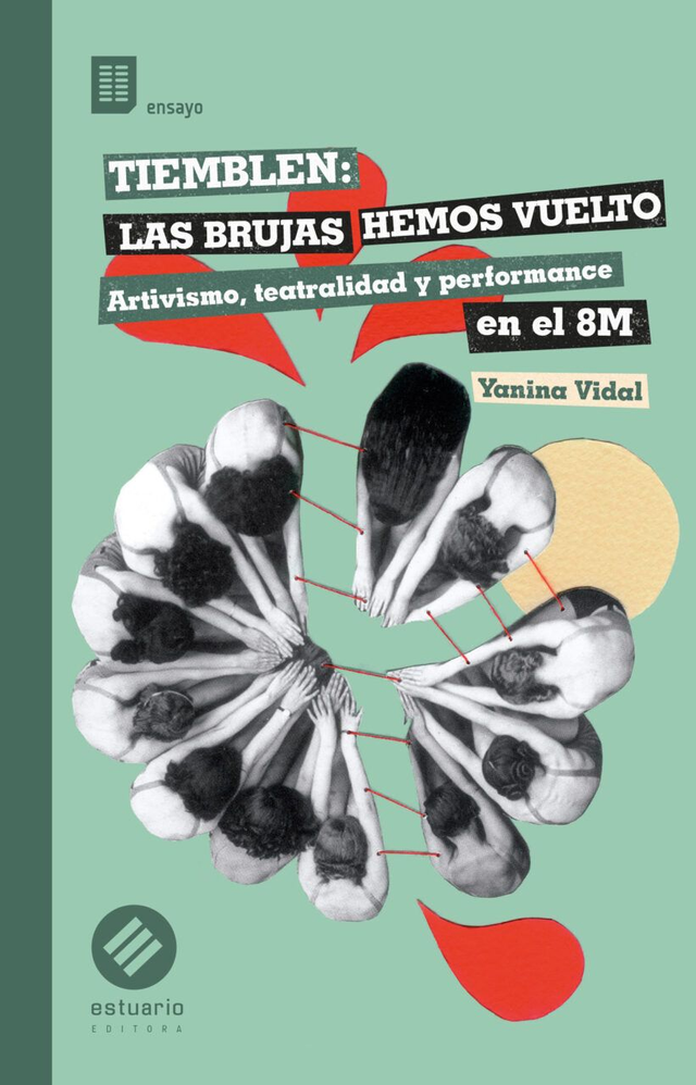 Tiemblen, las brujas hemos vuelto: Artivismo, teatralidad y performance en el 8M - Yanina Vidal