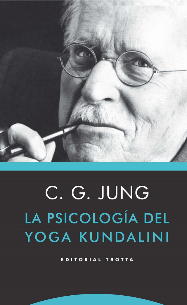 La psicología del yoga Kundalini: Notas del seminario impartido en 1932 - Carl Gustav Jung