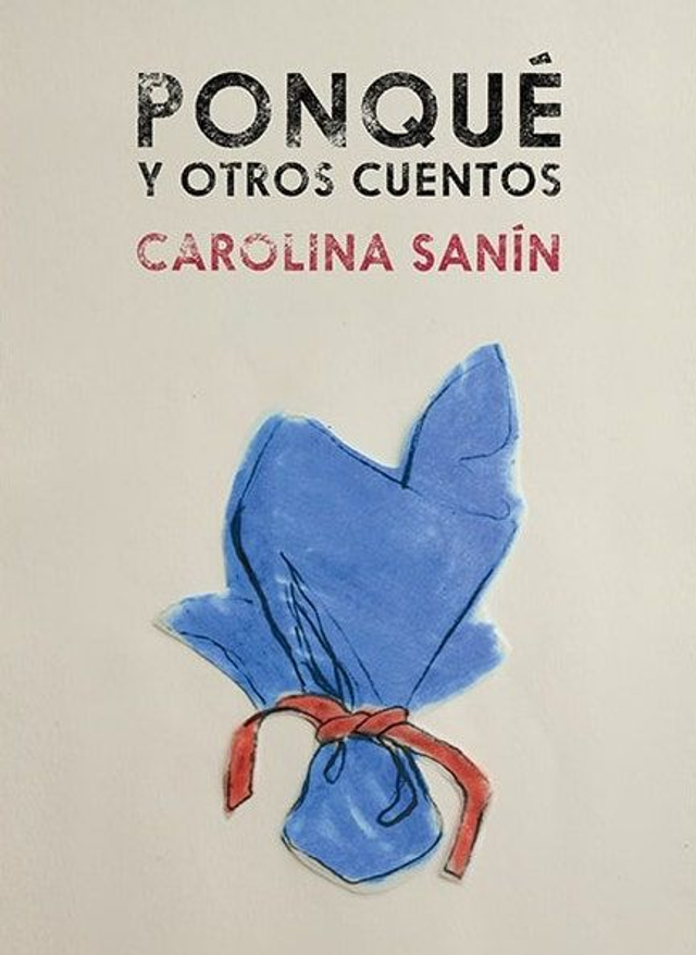 Ponqué y otros cuentos - Carolina Sanín