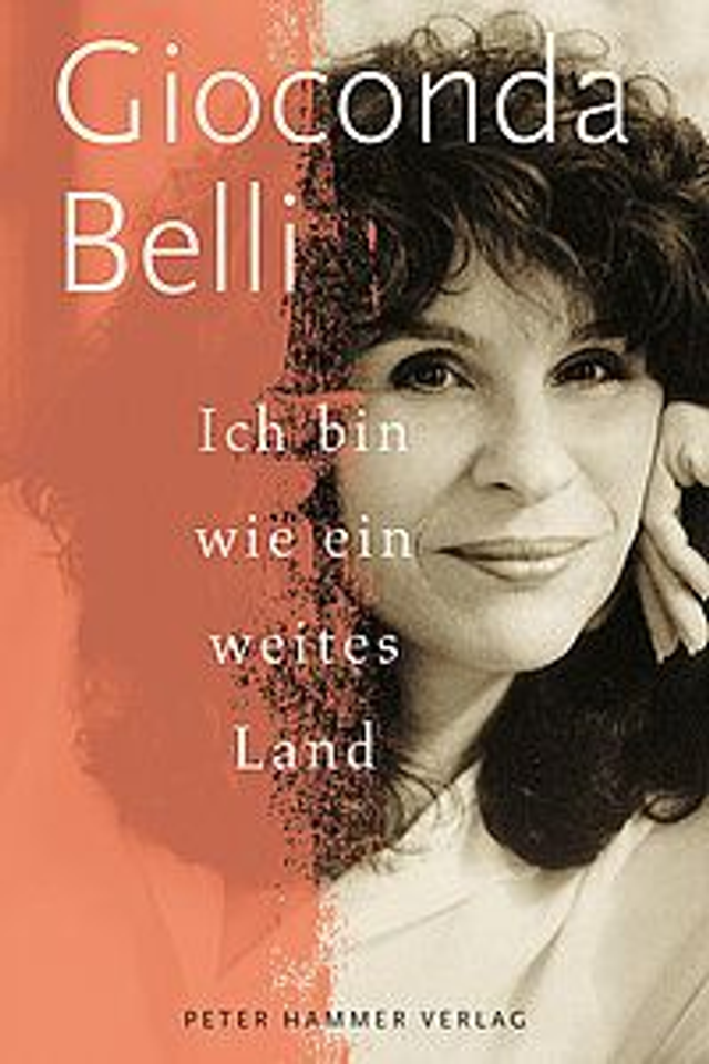 Ich bin wie ein weites Land - Gioconda Belli - Texte Ausgewählt und aus dem Spanischen übersetzt von Lutz Kliche 