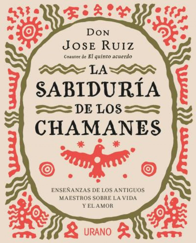 La sabiduría de los chamanes - Don José Ruiz