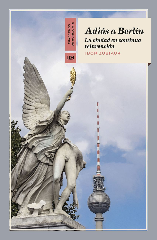 Adiós a Berlín: la ciudad en continua reinvención - Ibon Zubiaur