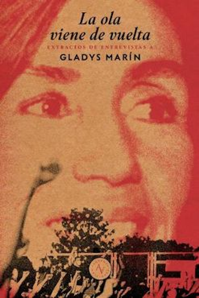La ola viene de vuelta: Extractos de entrevistas a Gladys Marín - VV.AA.
