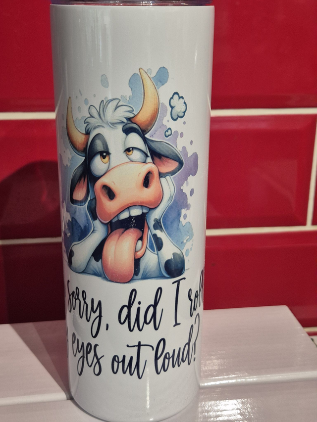 Sarcasm tumbler - Sorry did I roll my eyes out loud