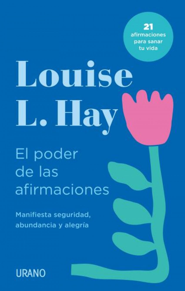 El poder de las afirmaciones: Manifiesta seguridad, abundancia y alegría - Louise L. Hay