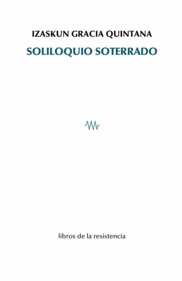 Soliloquio soterrado - Izaskun Gracia Quintana