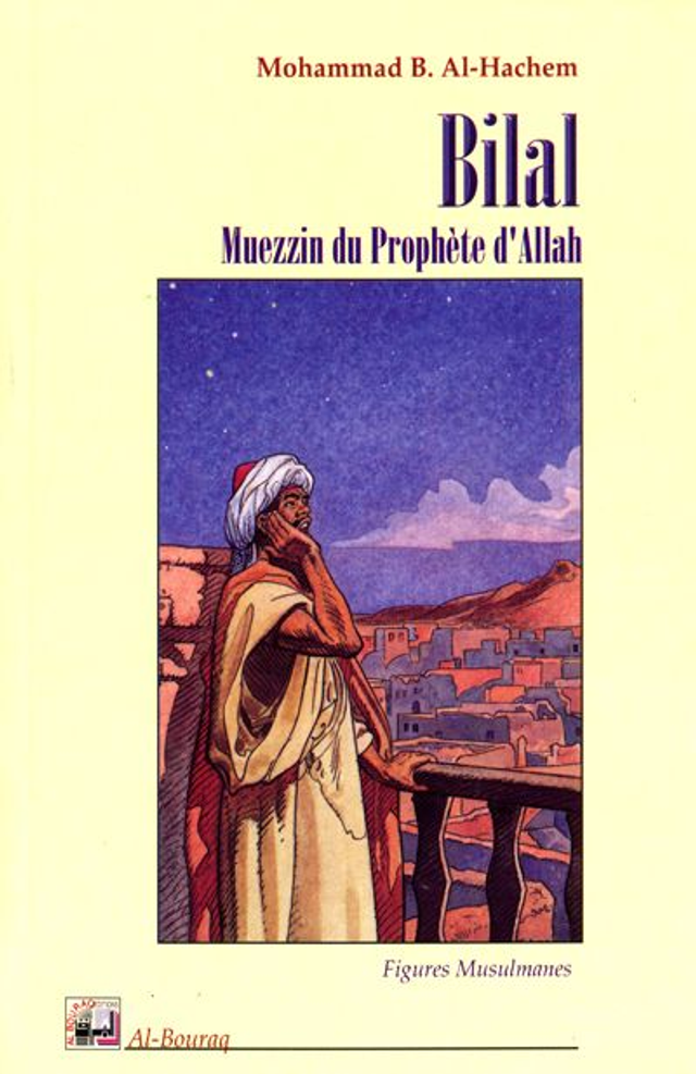 Bilal Muezzin du Prophète d’Allah auteur Mohammad B. Al-Hachem édition Albouraq 