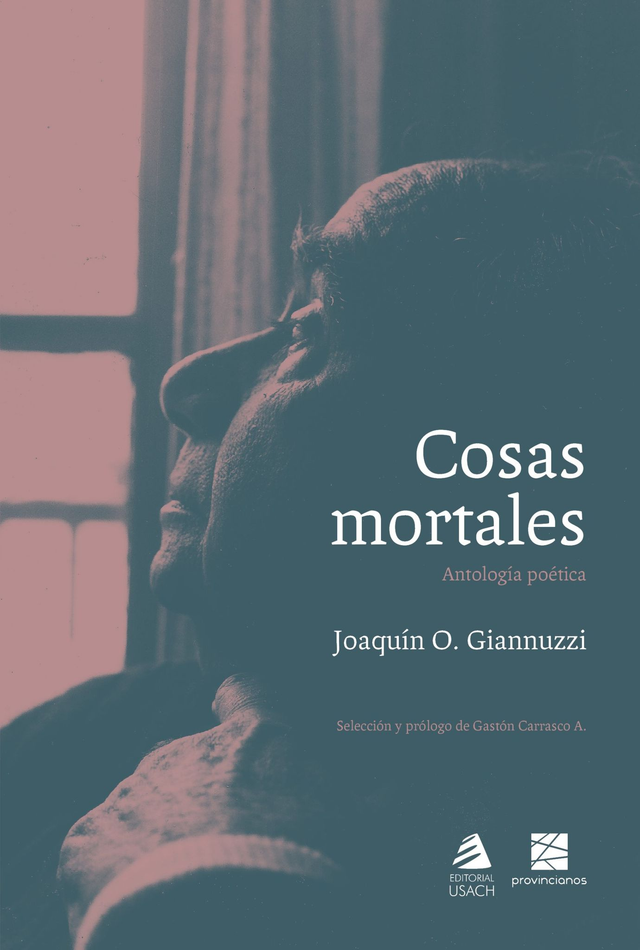 Cosas mortales: Antología poética - Joaquín O. Giannuzzi