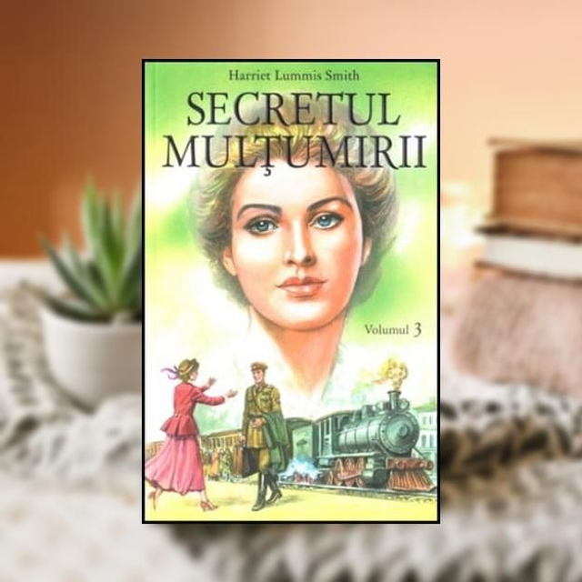 Secretul multumirii Vol 3 - Harriet Lummis Smith