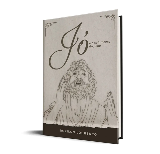 Jó e o Sofrimento do Justo - Rozilon Lourenço