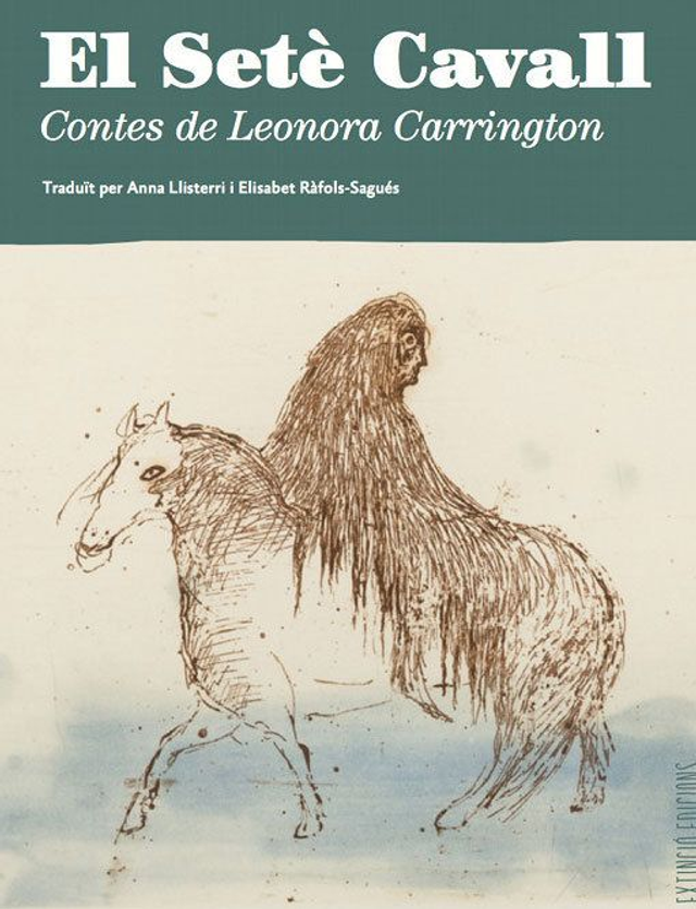 El setè cavall: Contes de Leonora Carrington - Leonora Carrington