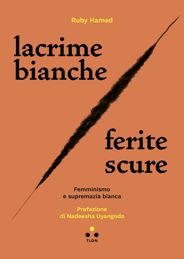 Hamad Ruby - Lacrime bianche / Ferite scure. Femminismo e supremazia bianca