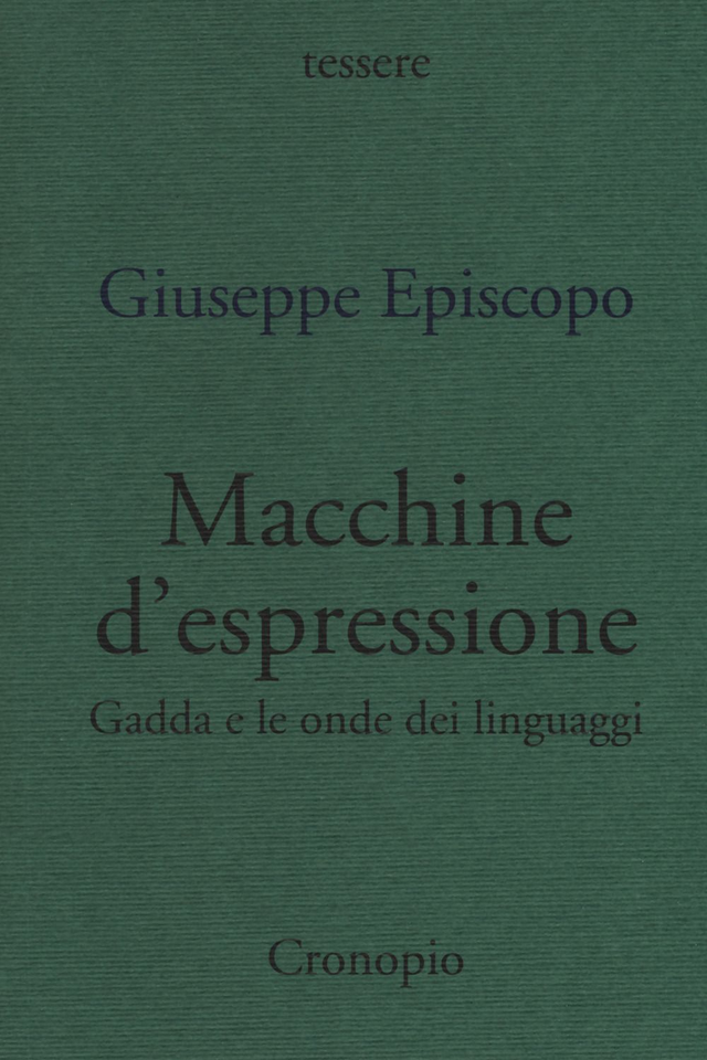 Episcopo Giuseppe - Macchine d'espressione. Gadda e le onde dei linguaggi