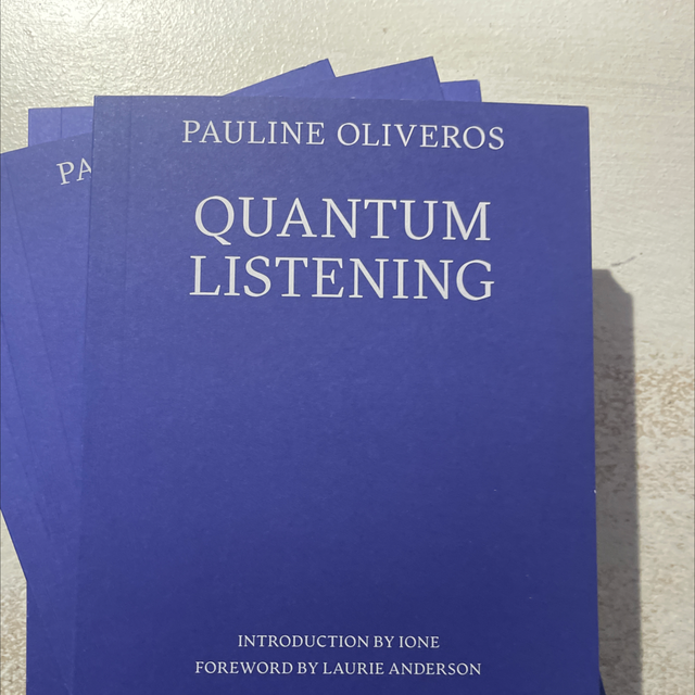 Quantum Listening Pauline Oliveros