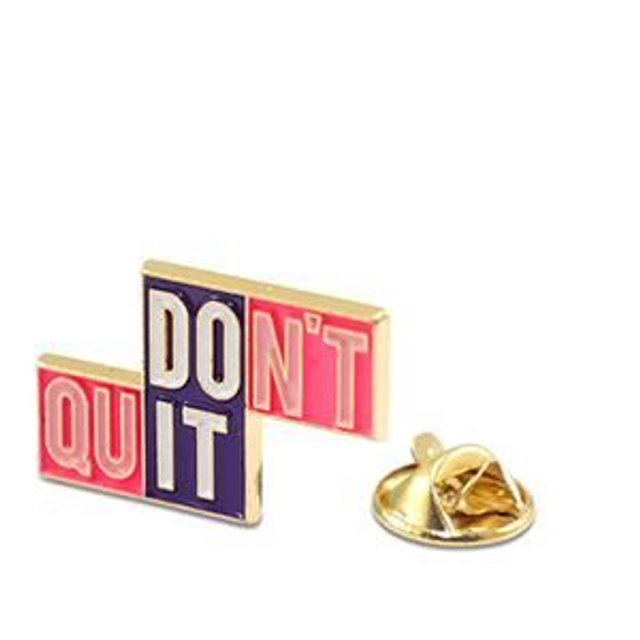 Pin's "DON'T QUIT"