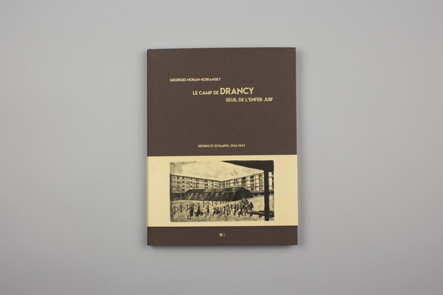 Le camp de Drancy, seuil de l'enfer juif - Dessins et estampes, 1942-1947