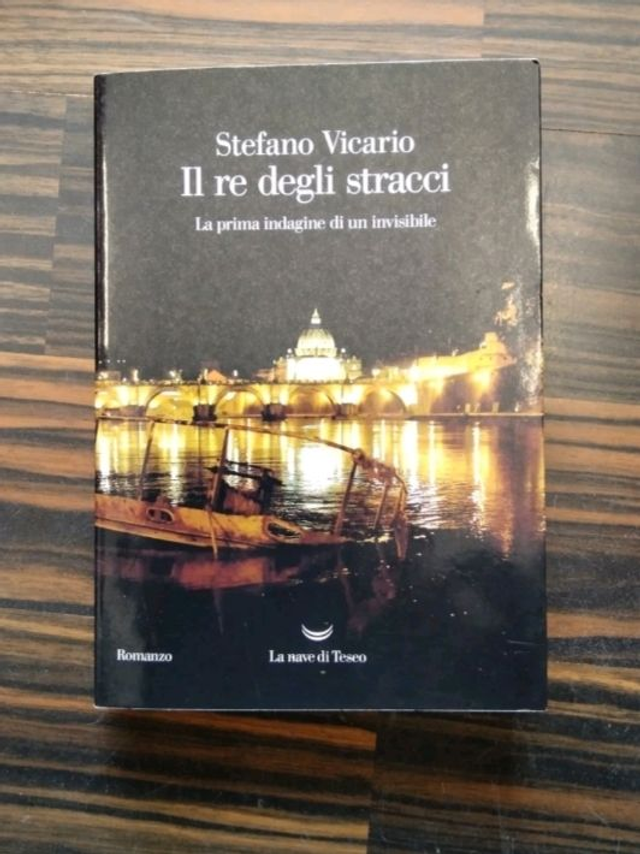 Stefano Vicario - Il re degli stracci. La prima indagine di un invisibile (La nave di Teseo, 2021)