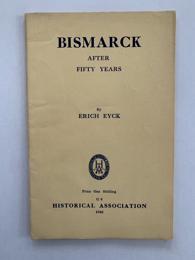 Bismarck After Fifty Years by Erich Eyck 1948 Historical Association Pamphlet