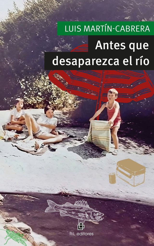 Antes que desaparezca el río - Luis Martín-Cabrera