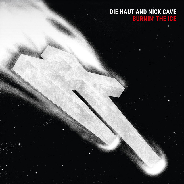 DIE HAUT AND NICK CAVE – Burnin' The Ice LP