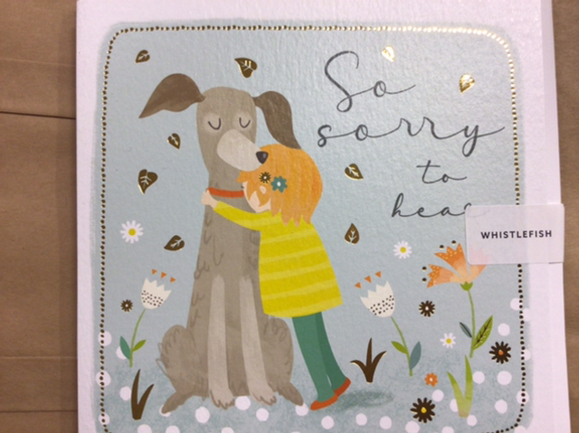 Sympathy So Sorry to Hear - loss of dog. WF