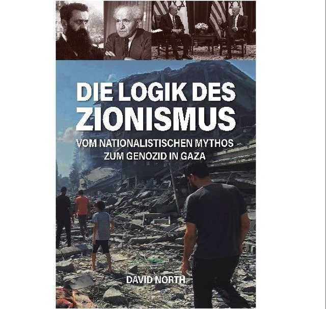 Die Logik des Zionismus. Vom nationalistischen Mythos zum Genozid in Gaza, von David North ISBN 978-3-88634-150-4