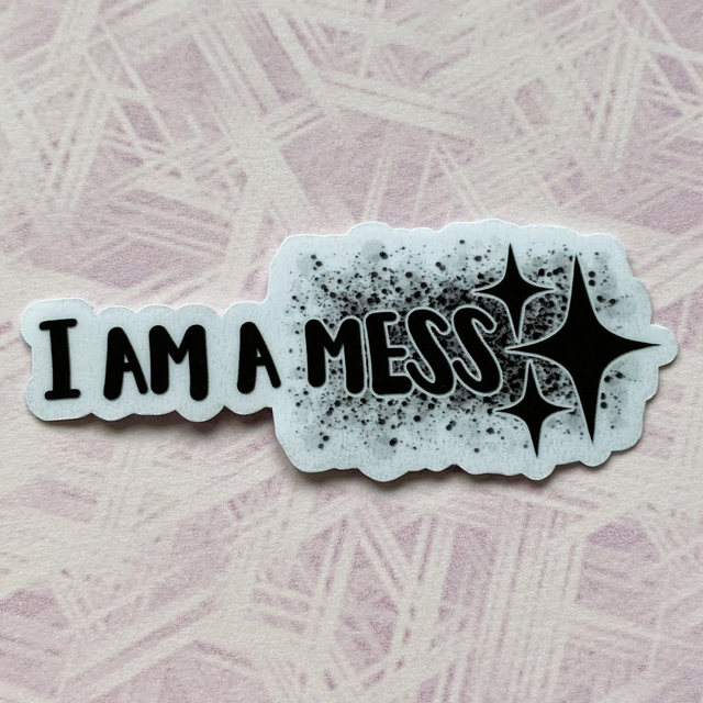 M: I am a mess (laminated sticker)