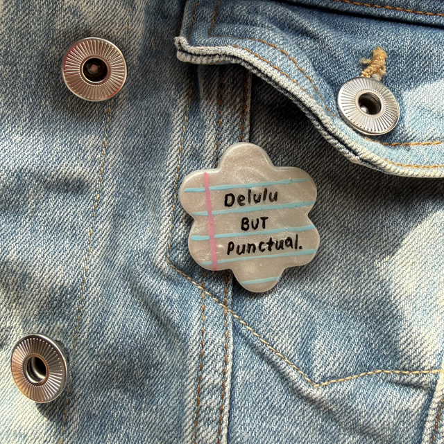 Delulu but punctual - Sarcastic Handwritten Pin Badge