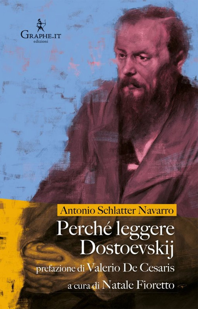 Schlatter Navarro Antonio - Perché leggere Dostoevskij