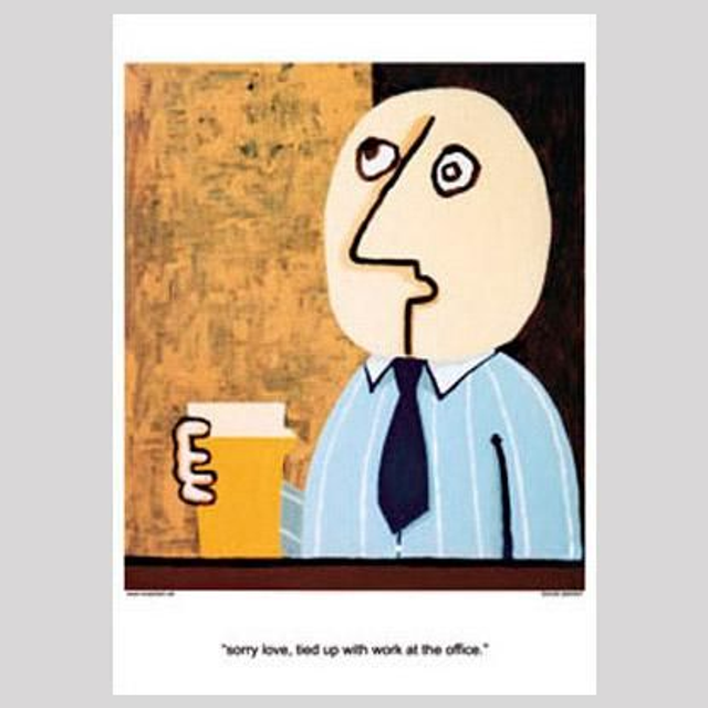 "sorry love, tied up with work at the office"