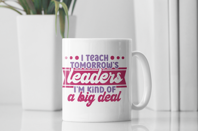 I teach tomorrows leaders - Teacher mug