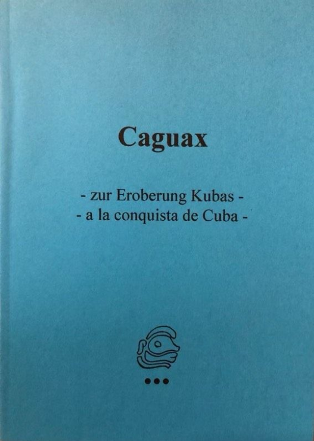 Caguax: Zur Eroberung Kubas / a la conquista de Cuba - Ursula Thiemer-Sachse