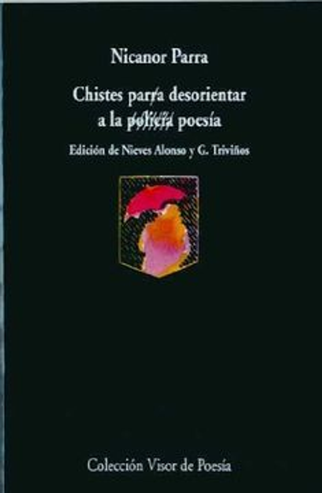 Chistes par(r)a desorientar a la (policía) poesía - Nicanor Parra