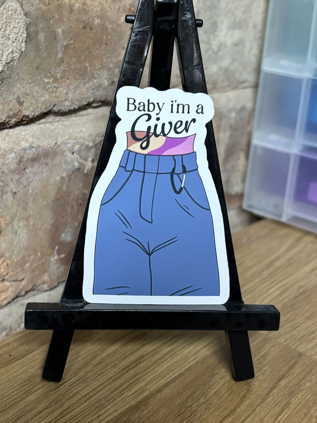 Baby I&#039;m a Giver Sticker