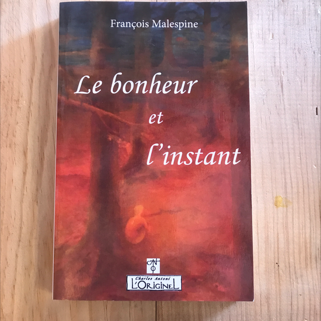 MALESPINE François - Le bonheur et l’instant