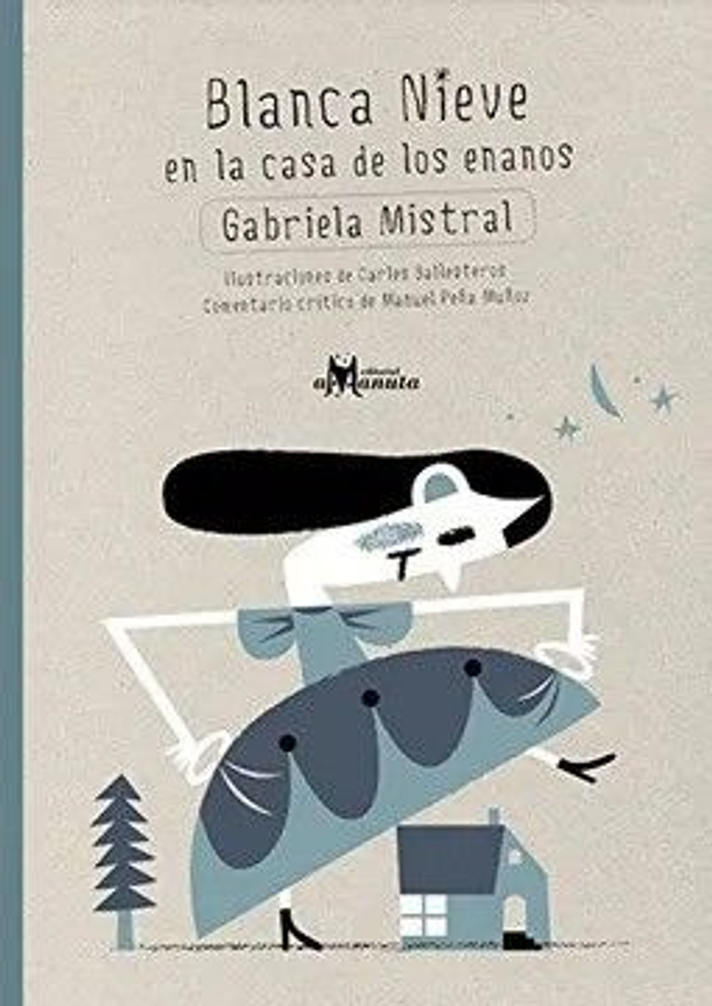 Blanca Nieve en la casa de los enanos - Gabriela Mistral