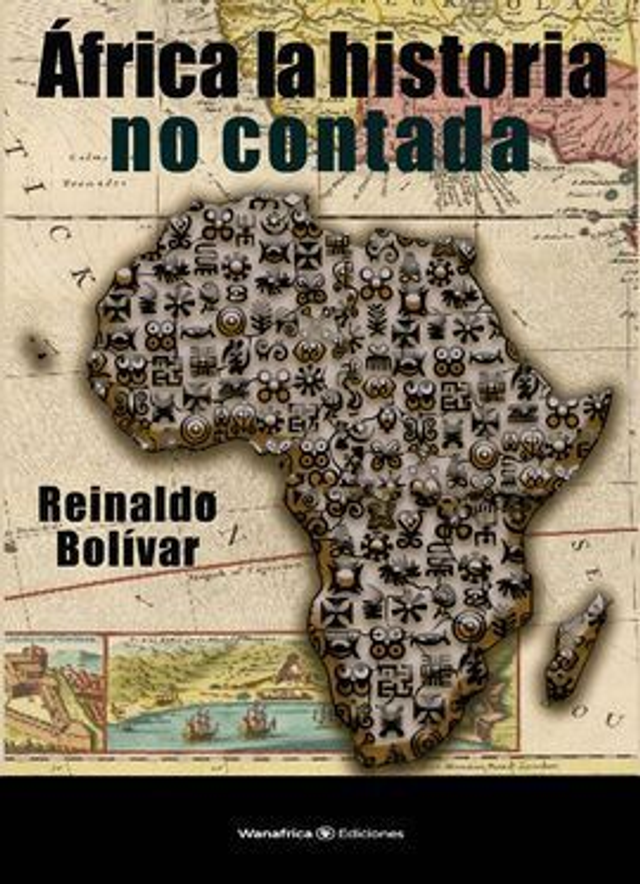 África: la  historia no contada - Reinaldo Bolívar 