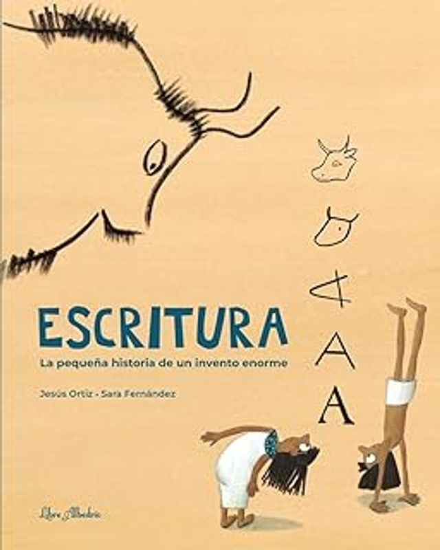 Escritura - La pequeña historia de un invento enorme - Jesús Ortiz - Sara Fernández