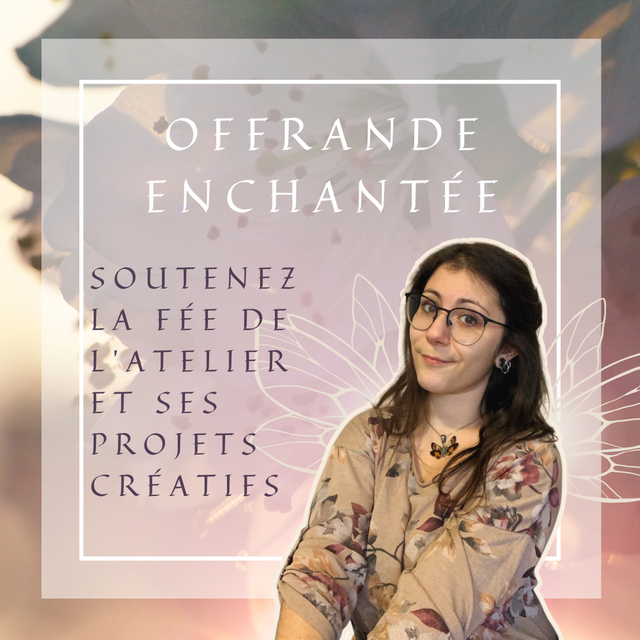 Offrande Enchantée - Soutien à l'Atelier