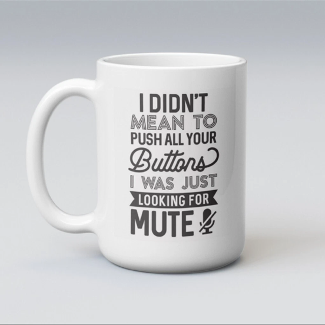 Push your buttons trying to find mute funny mug 11oz