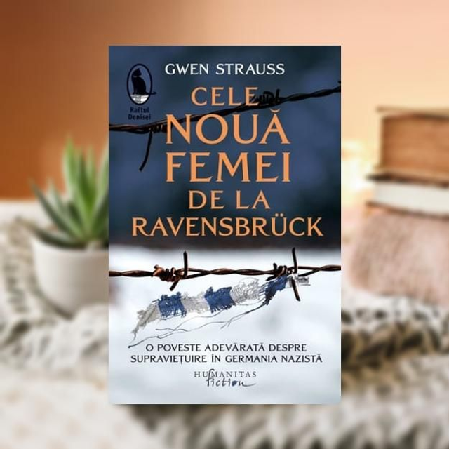 CELE NOUA FEMEI DE LA RAVENSBRUCK -- GWEN STRAUSS