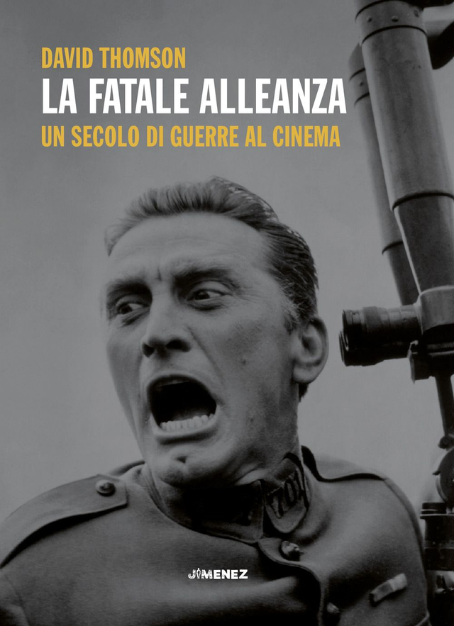 Thomson David - La fatale alleanza. Un secolo di guerre al cinema