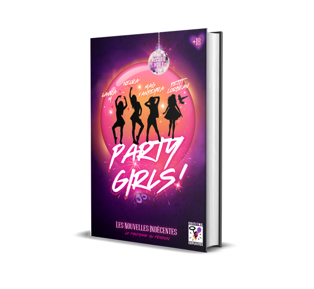 Party Girls ! - Recueil vol. 1 des Nouvelles Indécentes (Intégrale) - Collectifs d&#039;auteures