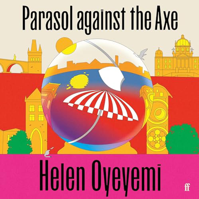 Parasol Against the Axe | Helen Oyeyemi