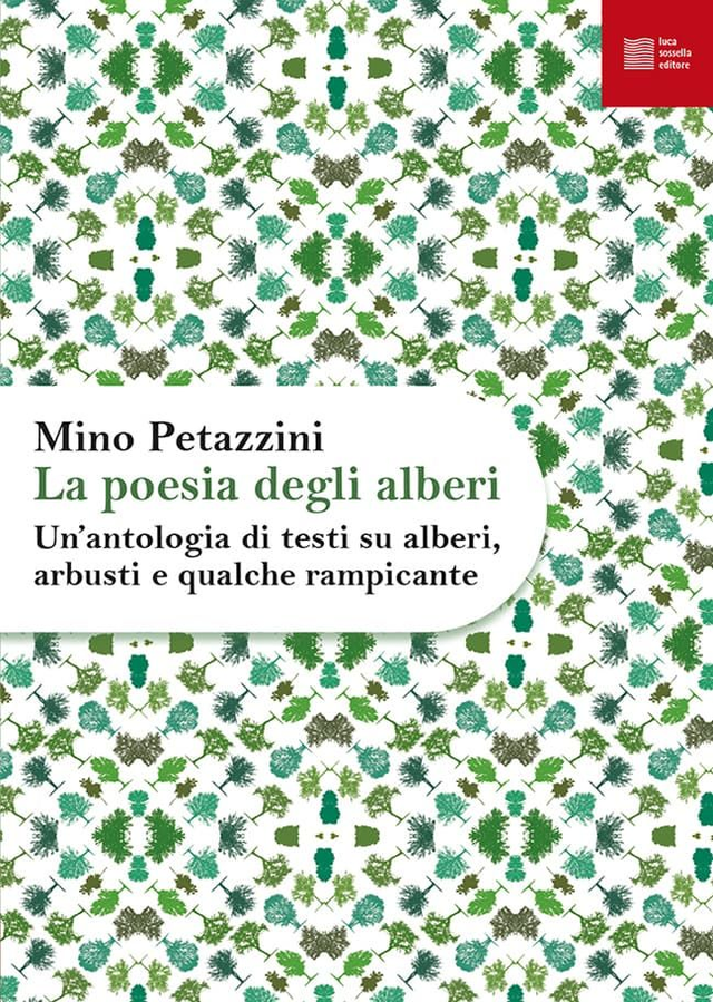 Petazzini Mino - La poesia degli alberi. Un’antologia di testi su alberi, arbusti e qualche rampicante