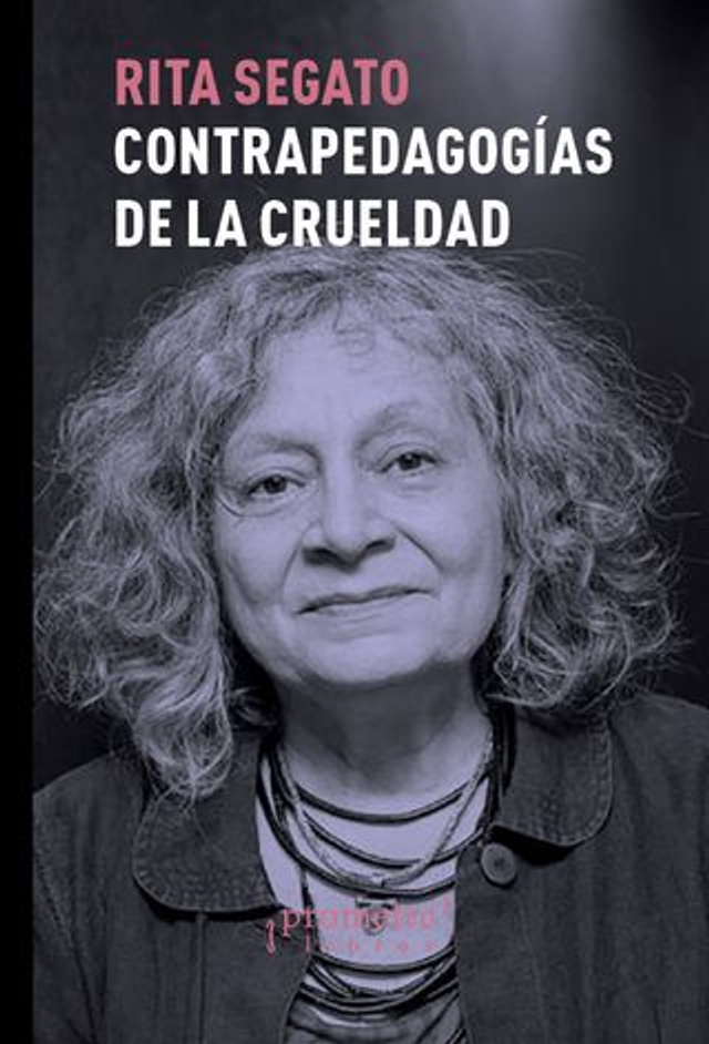 Contra-pedagogías de la crueldad - Rita Segato